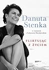 Flirtując z życiem by Danuta Stenka