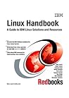 Linux Handbook: A Guide to IBM Linux Solutions and Resources (IBM Redbooks)