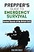 Prepper's Guide to Emergency Survival: Survival Secrets of the British S.A.S. (Prepping & Homesteading)