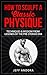 How To Sculpt a Classic Physique: Techniques and Wisdom From Legends of the Pre-Steroid Era