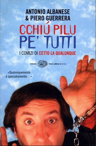 Cchiù pilu pe' tutti: i comizi di Cetto La Qualunque (Paperback)