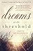 Dreams at the Threshold: Guidance, Comfort, and Healing at the End of Life