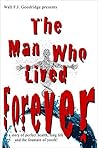 The Man Who Lived Forever: a story of perfect health, long life and the fountain of youth