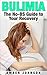 Bulimia: The No-BS Guide to Your Recovery (bulimia, eating disorders, anorexia, binge eating, diet, weight loss, mental health)