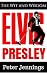 The Wit and Wisdom of Elvis Presley: Elvis Presley Quotes
