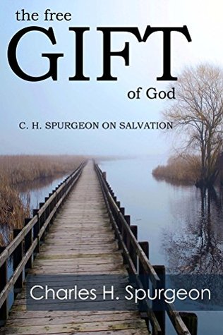 The Free Gift of God: C. H. Spurgeon on Salvation