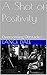 A Shot of Positivity: Overc...