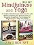 Mindfulness and Yoga Box Set: Mindfulness / Yoga for Beginners