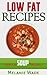 Low Fat Recipes: Healthy Soup Recipes (Healthy Delights Book 3)
