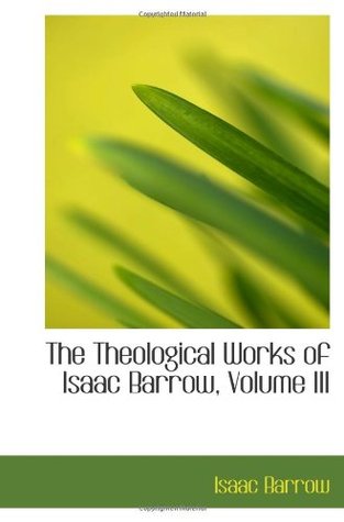 The Theological Works of Isaac Barrow, Volume III