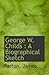 George W. Childs : A Biogra...