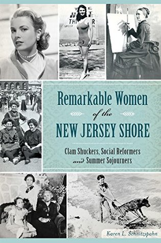 Remarkable Women of the New Jersey Shore: Clam Shuckers, Social Reformers and Summer Sojourners (American Heritage)