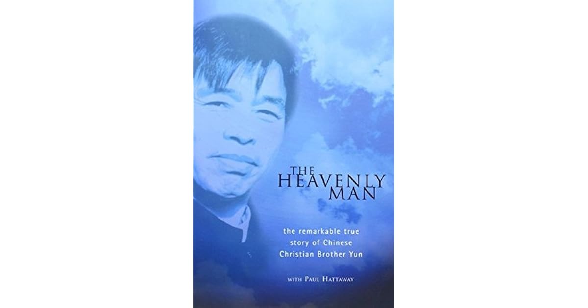 The Heavenly Man The Remarkable True Story of Chinese Christian