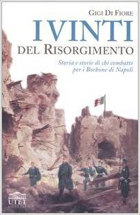 I vinti del Risorgimento. Storia e storie di chi combatté per i Borbone di Napoli
