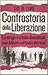 Controstoria della liberazione: Le stragi e i crimini dimenticati degli Alleati nell'Italia del sud