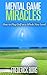 Mental Game Miracles - How to Play Golf on a Whole New Level (Golf psychology)