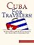 Cuba for Travelers: A Visitor's Guide to Where To Go, Eat, Sleep and Play
