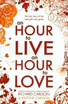 An Hour to Live, an Hour to Love: The True Story of the Best Gift Ever Given