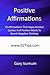 Positive Affirmations: 92 Affirmations That Apply Positive Quotes And Positive Words To Banish Negative Thinking