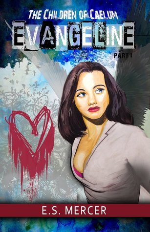 The Children of Caelum: Evangeline Part 1
