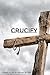 Crucify: A Short Story for Good Friday