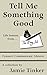 Tell Me Something Good: Lif...