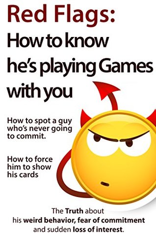 Red Flags: How to know he’s playing games with you (Kindle Edition)