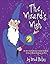 The Wizard's Wish: Or, How He Made the Yuckies Go Away - A Story About the Magic in You