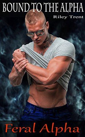 Feral Alpha (Bound to the Alpha, #6)