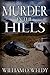 Murder in the Hills by William Weldy