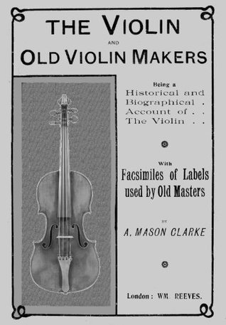 The Violin and Old Violin Makers (Kindle Edition)