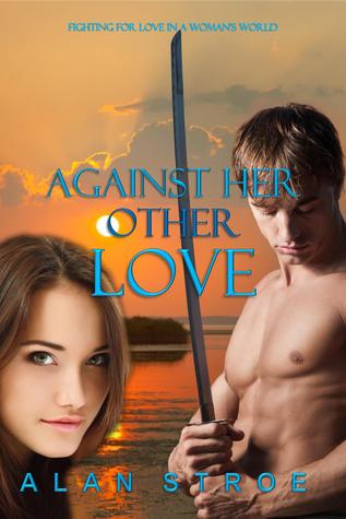 Against Her Other Love (Against the Matriarchy #1)