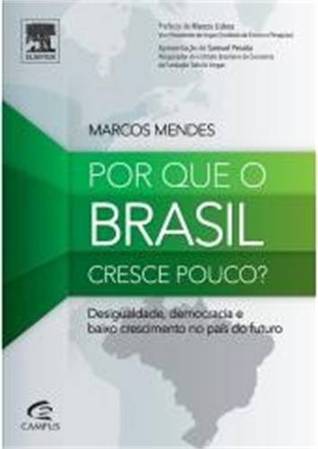 Por Que o Brasil Cresce Pouco? - Desigualdade, Democracia e Baixo Crescimento no País do Futuro (Paperback)