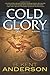 Cold Glory by B. Kent Anderson