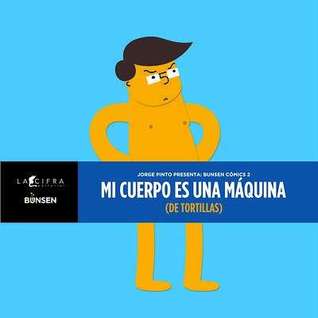 Mi cuerpo es una máquina de hacer tortillas