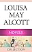 Louisa May Alcott Collection 8 Novels: Moods, An Old-Fashioned girl, Eight Cousins, Rose in Bloom, Under the Lilacs, Jack and Jill, Work a Story of Experience, ... The Mysterious Key and More(illustrated)