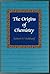The Origin of Chemistry by Robert P. Multhauf