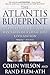 The Atlantis Blueprint: Unlocking the Ancient Mysteries of a Long-lost Civilization