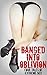 Banged Into Oblivion - 4 Tales of Extreme Sex
