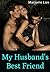 My Husband's Best Friend (Cuckold Hotwife MFM Threesome Erotica)