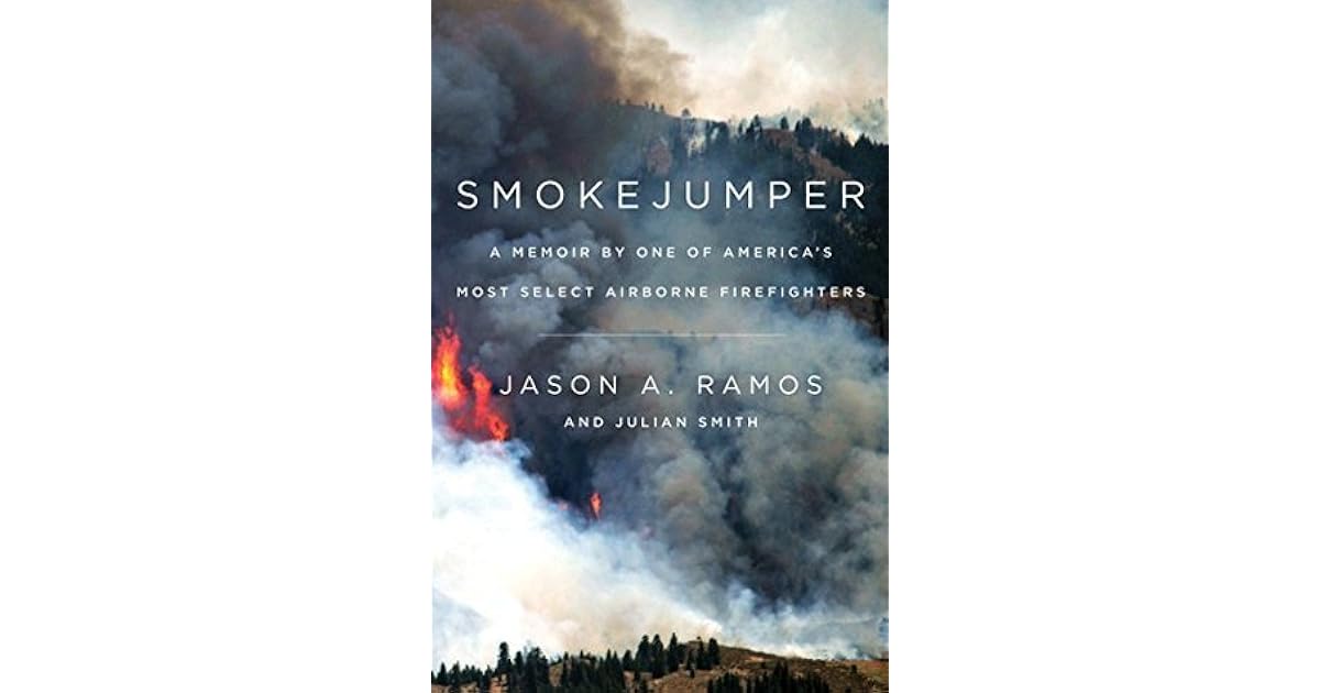 Smokejumper A Memoir by One of America's Most Select Airborne