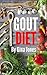 Gout Diet: Your complete Guide To Beating Gout And Living Pain free