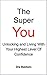The Super You: Unlocking and Living With Your Highest Level Of Confidence
