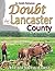 Doubt in Lancaster County