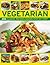 Vegetarian: 200 classic recipes shown step-by-step