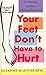 Your Feet Don't Have to Hur...