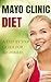 Mayo Clinic Diet: A Step by Step Guide for Beginners, Top Mayo Clinic Diet Recipes (Mayo Clinic Diet, WeightLoss)
