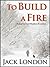 To Build A Fire: Adapted for Modern Readers (Annotated and Illustrated)