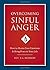 Overcoming Sinful Anger: How to Master Your Emotions and Bring Peace to Your Life