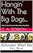 Hangin' With The Big Dogs...: Tales of the Schooner Wharf Bar, Key West